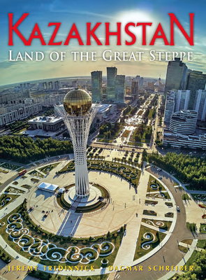 Kazakhstan: Land of the High Steppe by Jeremy Tredinnick, Dagmar Schreiber