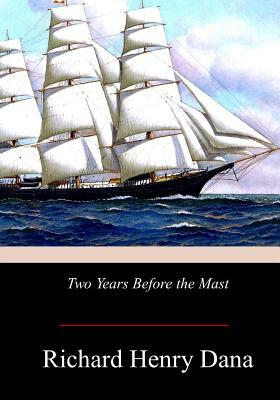 Two Years Before the Mast by Richard Henry Dana