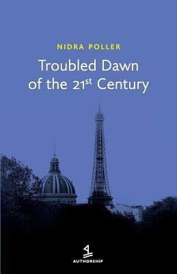 Troubled Dawn of the 21st Century by Nidra Poller