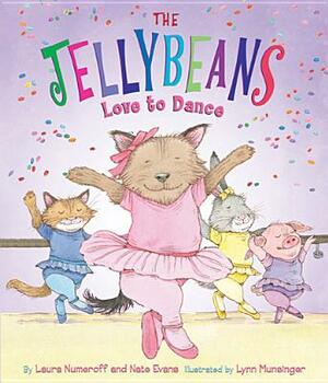 The Jellybeans Love to Dance by Laura Joffe Numeroff, Nate Evans
