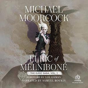 Elric of Melniboné: The Elric Saga, Vol. 1 by Michael Moorcock