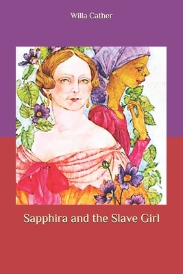 Sapphira and the Slave Girl by Willa Cather