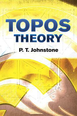 Topos Theory by P. T. Johnstone