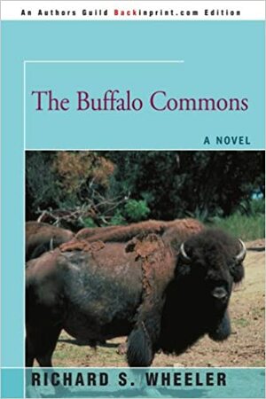 The Buffalo Commons by Richard S. Wheeler