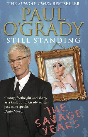 Still Standing: The Savage Years by Paul O'Grady