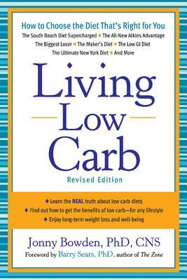 Living Low Carb: Controlled-Carbohydrate Eating for Long-Term Weight Loss by Jonny Bowden