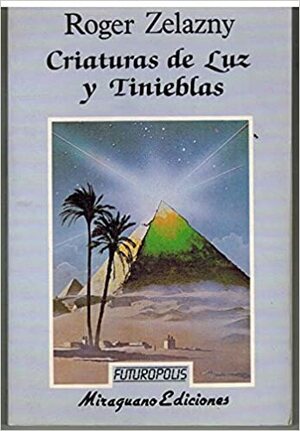 Criaturas de Luz y Tinieblas by Roger Zelazny