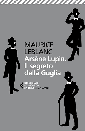 Arsène Lupin. Il segreto della Guglia by Maurice Leblanc