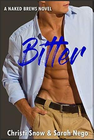 Bitter: A Naked Brews Novel by Christi Snow, Sarah Nego