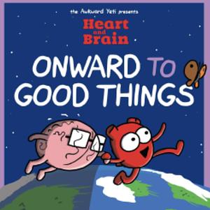 Heart and Brain: Onward to Good Things! by Nick Seluk