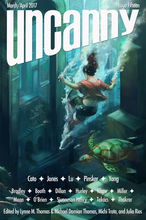 Uncanny Magazine Issue 15: March/April 2017 by Julia Rios, Lynne M. Thomas, Michi Trota, Michael Damian Thomas