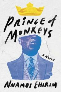 Prince of Monkeys by Nnamdi Ehirim