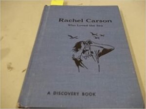 Rachel Carson: Who Loved the Sea by Jean Lee Latham