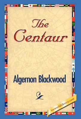 The Centaur by Algernon Blackwood