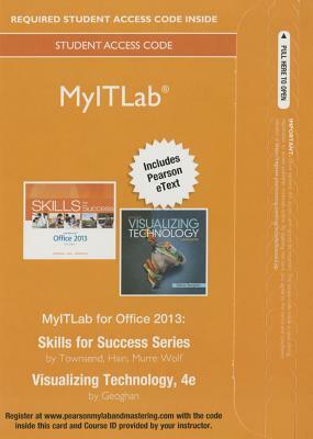 Mylab It with Pearson Etext -- Access Card -- For Skills 2013 with Visualizing Technology Complete by Debra Geoghan