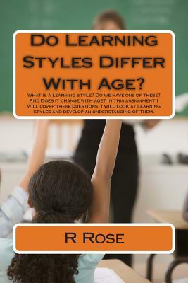 Do Learning Styles Differ With Age? by R. Rose