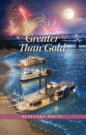 Greater than Gold by Roseanna M. White