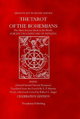 The Tarot of the Bohemians: Celebration Edition by Gerard Anaclet Vincent Encausse, Papus