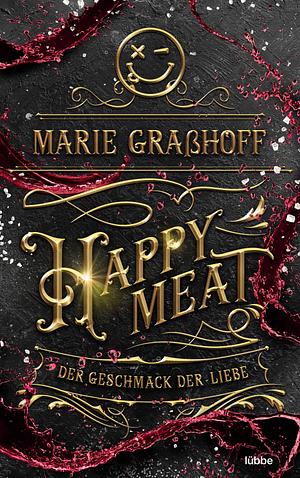 Happy Meat - Der Geschmack der Liebe by Marie Graßhoff