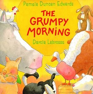 The Grumpy Morning by Darcie La Brosse, Pamela Duncan Edwards