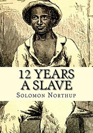 12 Years a Slave by Solomon Northup