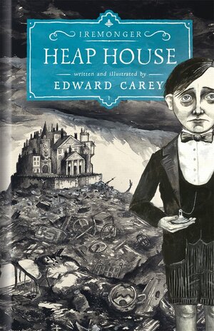 Heap House by Edward Carey