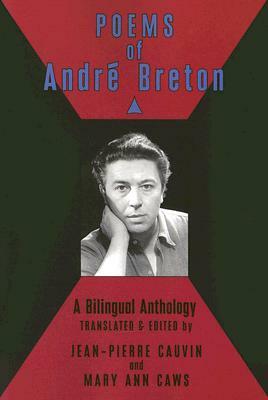 Poems of Andre Breton: A Bilingual Anthology by André Breton, Mary Ann Caws, Jean-Pierre Cauvin
