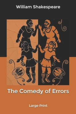 The Comedy of Errors: Large Print by William Shakespeare