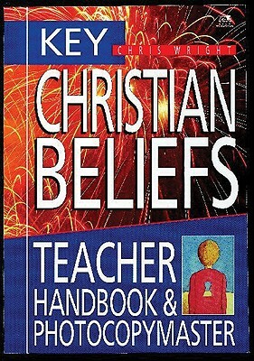 Key Christian Beliefs: Teacher Handbook & Photocopymaster by Chris Wright