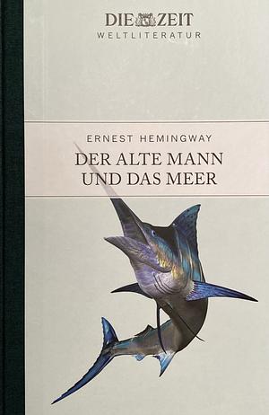 Der alte Mann und das Meer by Ernest Hemingway