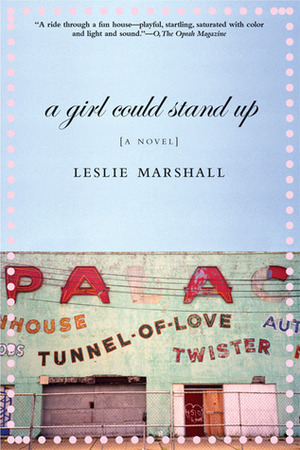 A Girl Could Stand Up by Leslie Marshall