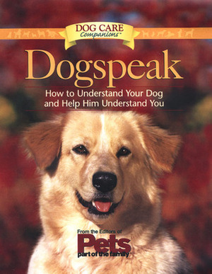 Dogspeak: How to Understand Your Dog and Help Him Understand You by Matthew Hoffman