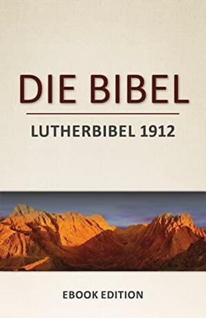 Die Bibel: Lutherbibel 1912 by Zeiset