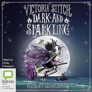 Victoria Stitch: Dark and Sparkling by Harriet Muncaster