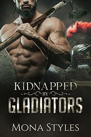 Kidnapped by Gladiators: A Historical Romance by Mona Styles