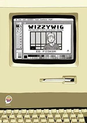 Wizzywig - Das Portrait eines notorischen Hackers by Ed Piskor