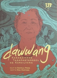 Dawwang, Kababaihang Tagapagtanggol ng Kordilyera by Gantala Press