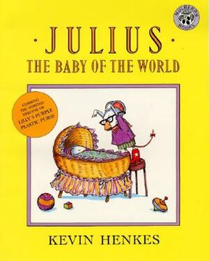 Julius, the Baby of the World by Kevin Henkes