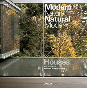 Houses: Modern Natural/Natural Modern by Ron Broadhurst