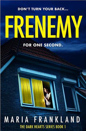 Frenemy: Don't Turn Your Back for One Second by Maria Frankland