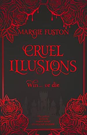Cruel Illusions by Margie Fuston