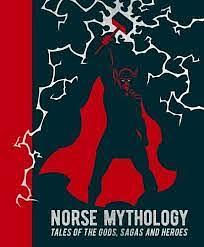 Norse Mythology: Tales of the Gods, Sagas and Heroes by Various
