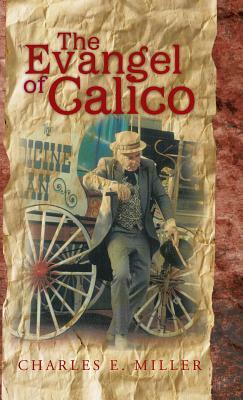 The Evangel of Calico by Charles E. Miller