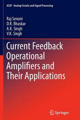 Current Feedback Operational Amplifiers and Their Applications by D. R. Bhaskar, Raj Senani, A. K. Singh