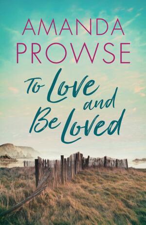 To Love and Be Loved by Amanda Prowse