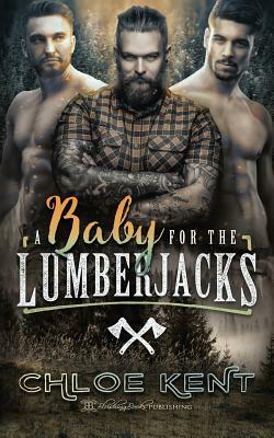 A Baby for the Lumberjacks by Chloe Kent