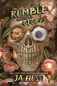 The Rumble and the Glory by J.A. Huss