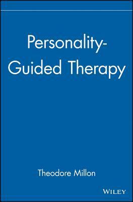 Personality-Guided Therapy by Theodore Millon