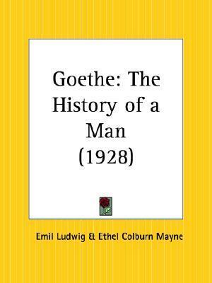 Goethe: The History of a Man by Emil Ludwig