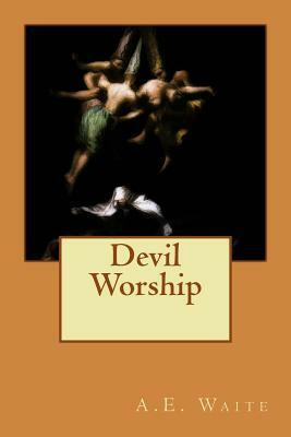 Devil Worship by A. E. Waite